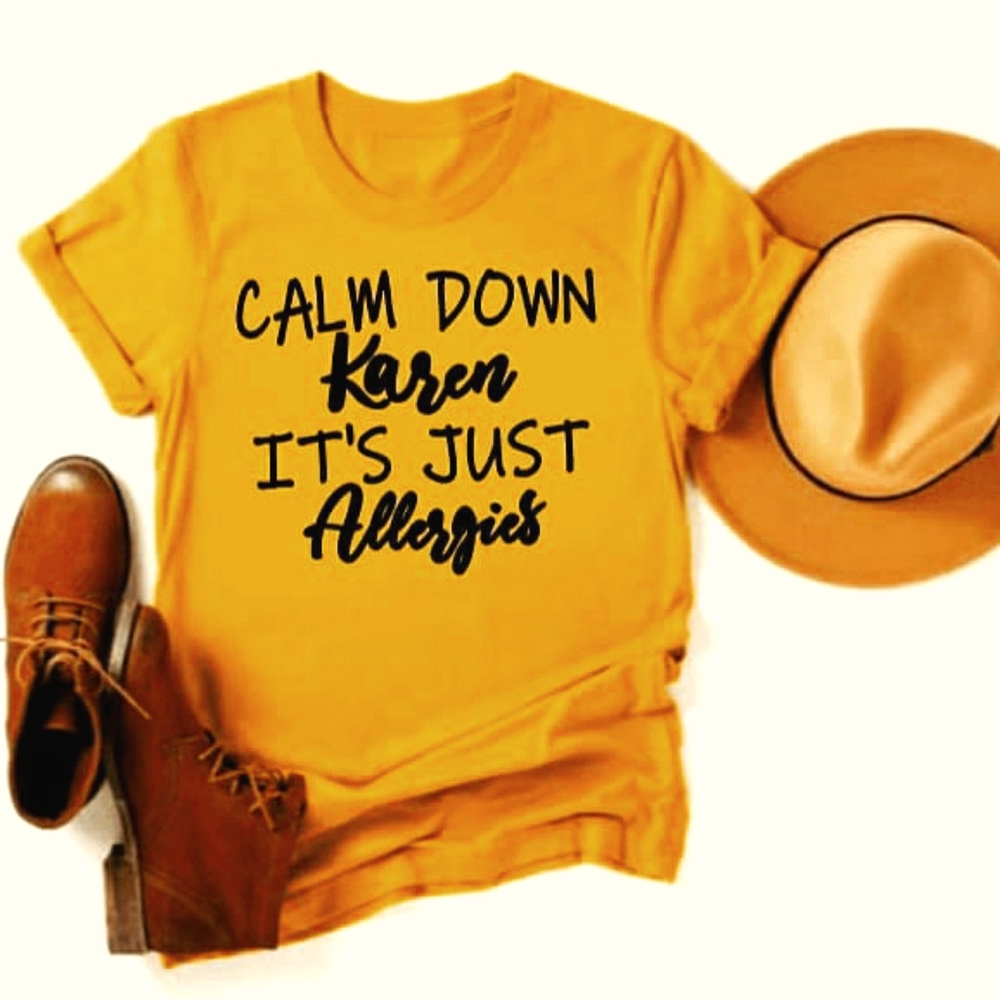 Calm down Karen it's just allergies - Women's T